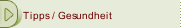 Tipps / Gesundheit